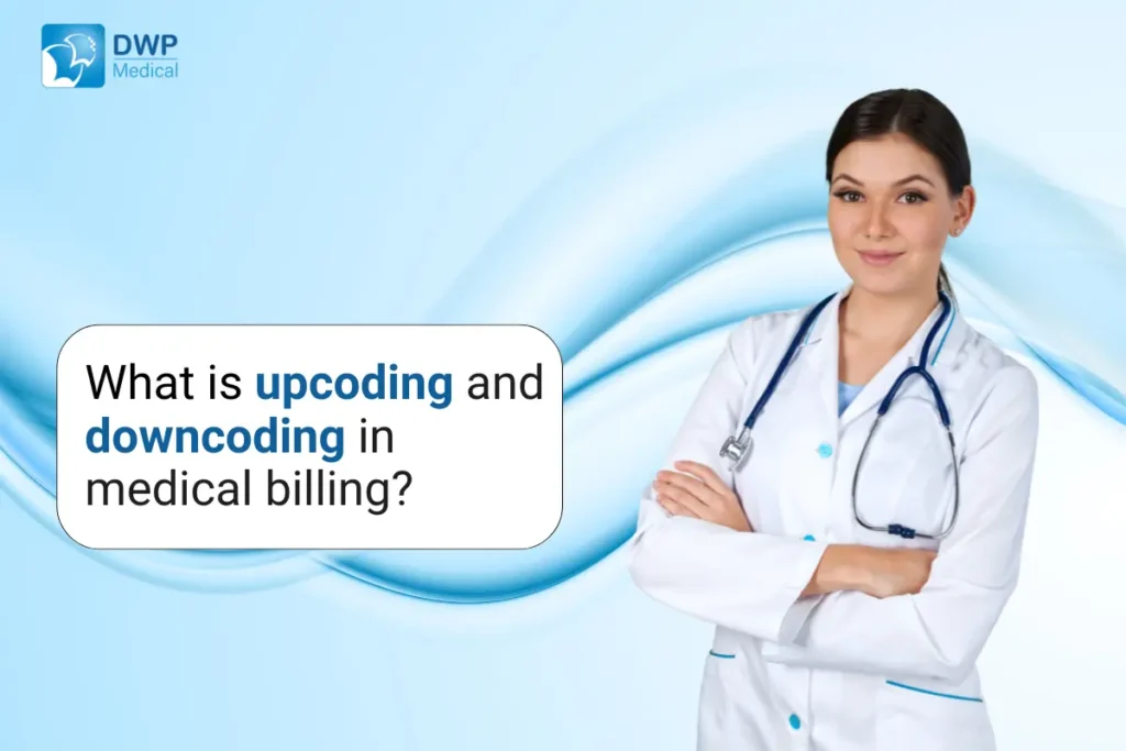 Upcoding and Downcoding Medical Billing